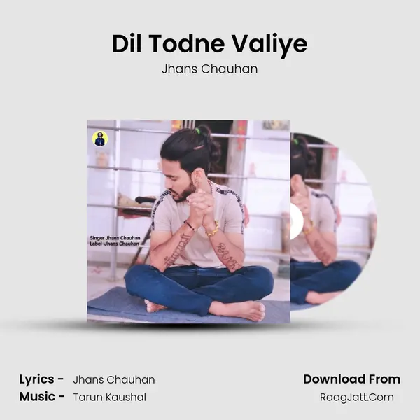 Dil Todne Valiye MP3 Song by Jhans Chauhan Cover