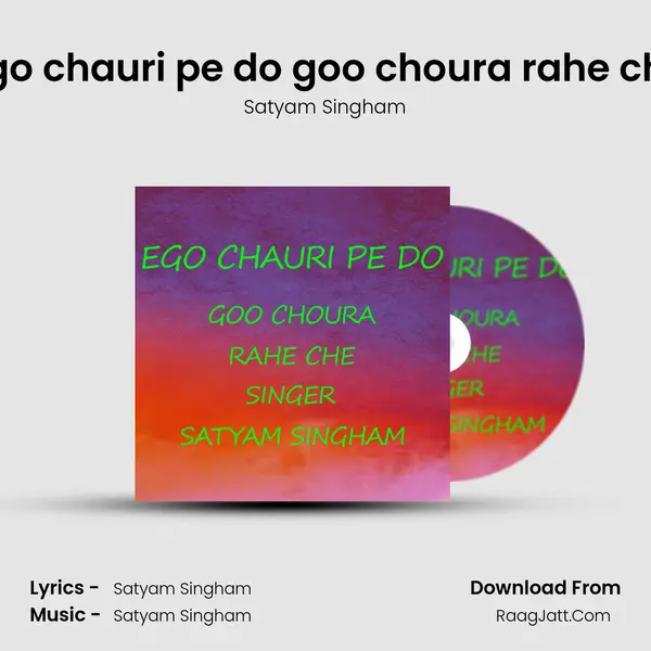 ego chauri pe do goo choura rahe che mp3 song