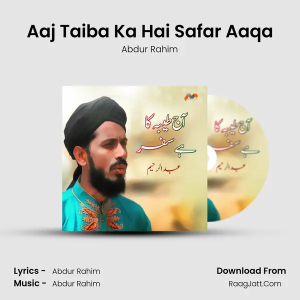 Aaj Taiba Ka Hai Safar Aaqa - Abdur Rahim