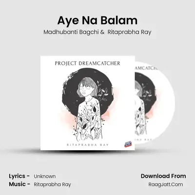 Aye Na Balam MP3 Song by Madhubanti Bagchi Cover