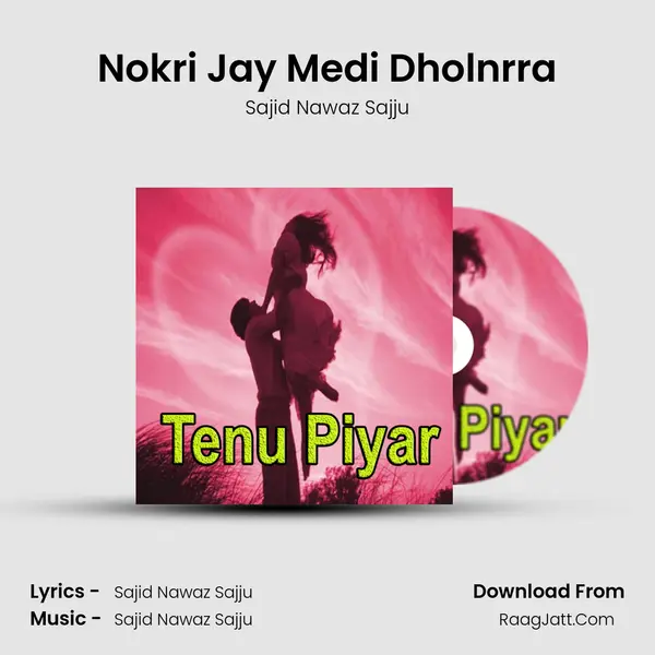 Nokri Jay Medi Dholnrra MP3 Song by Sajid Nawaz Sajju Cover