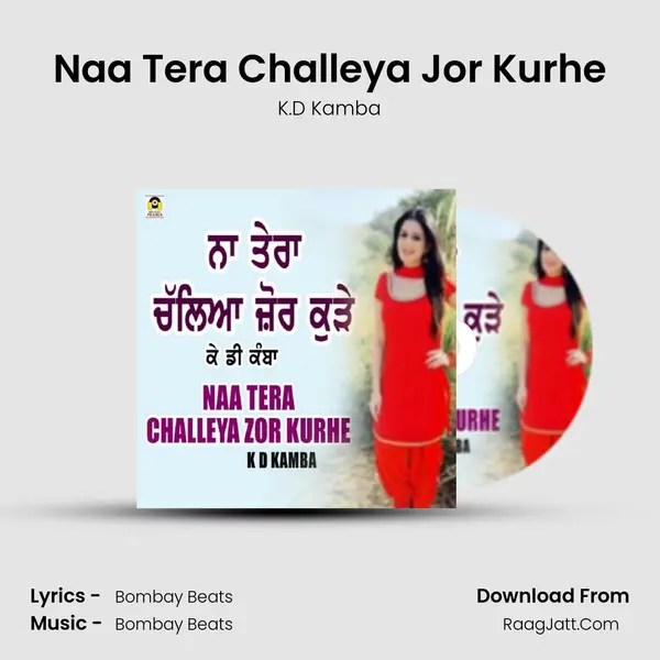 Naa Tera Challeya Jor Kurhe - K.D Kamba