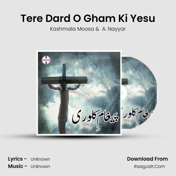 Tere Dard O Gham Ki Yesu MP3 Song by Kashmala Moosa Cover