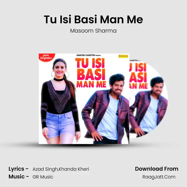 Tu Isi Basi Man Me - Masoom Sharma