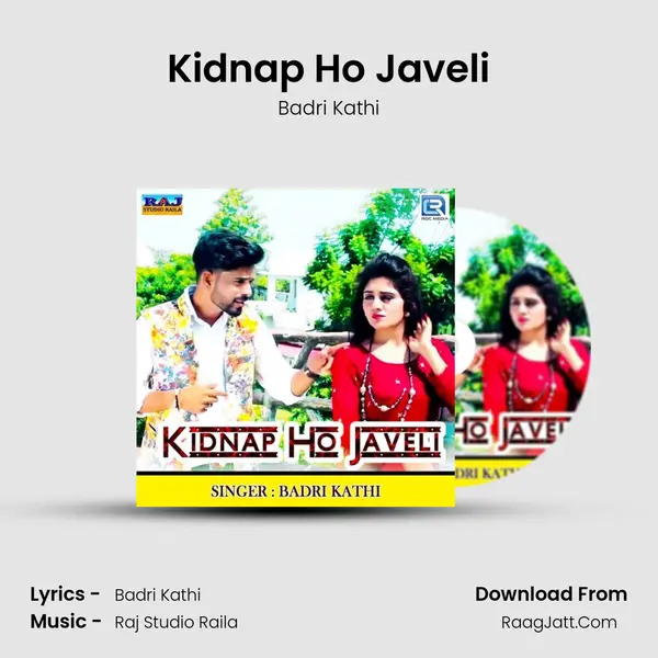 Kidnap Ho Javeli - Badri Kathi