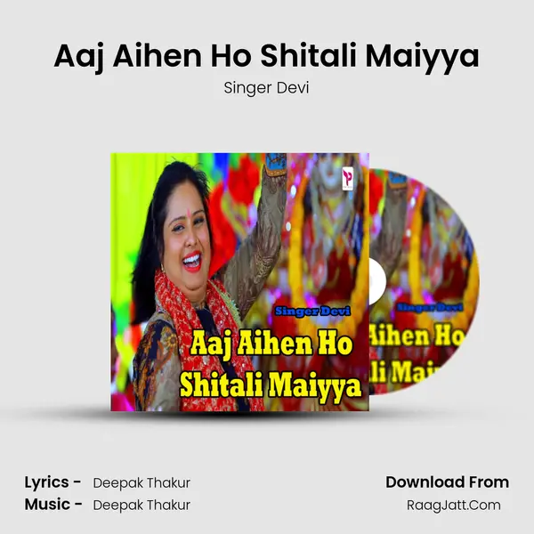 Aaj Aihen Ho Shitali Maiyya - Singer Devi