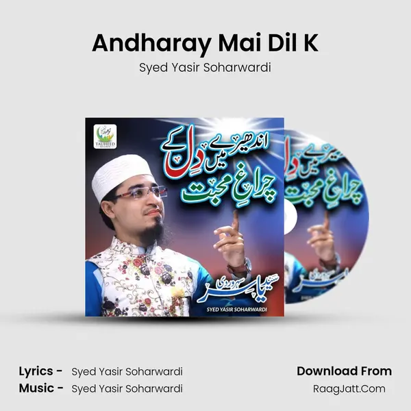 Andharay Mai Dil K - Syed Yasir Soharwardi
