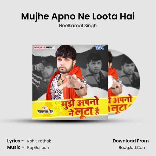 Mujhe Apno Ne Loota Hai - Neelkamal Singh
