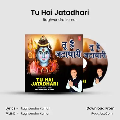 Tu Hai Jatadhari - Raghvendra Kumar