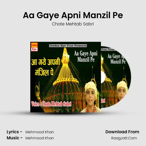 Aa Gaye Apni Manzil Pe - Chote Mehtab Sabri