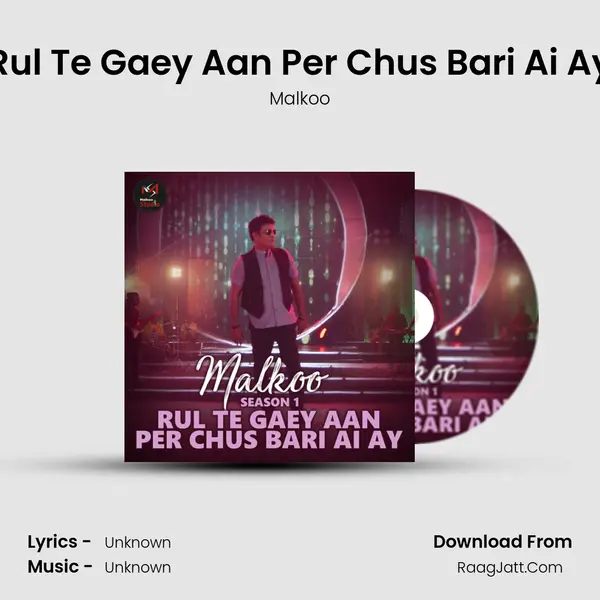 Rul Te Gaey Aan Per Chus Bari Ai Ay - Single - Malkoo