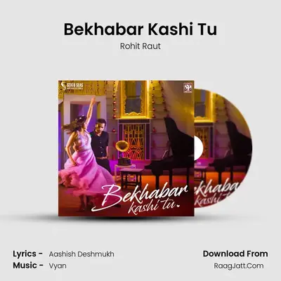 Bekhabar Kashi Tu - Rohit Raut