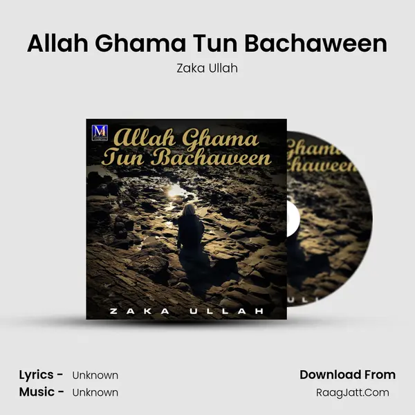 Allah Ghama Tun Bachaween MP3 Song by Zaka Ullah Cover