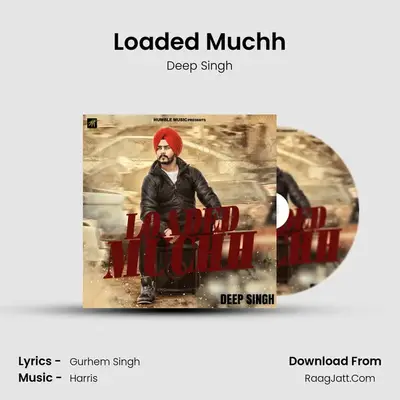Loaded Muchh MP3 Song by Deep Singh Cover