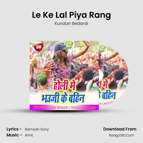 Le Ke Lal Piya Rang MP3 Song by Kundan Bedardi Cover