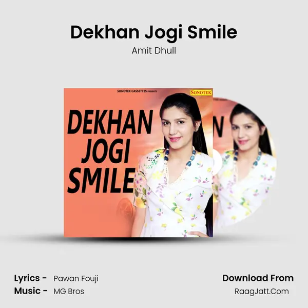 Dekhan Jogi Smile - Amit Dhull