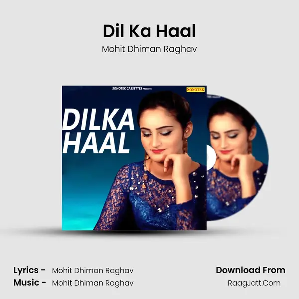 Dil Ka Haal MP3 Song by Mohit Dhiman Raghav Cover
