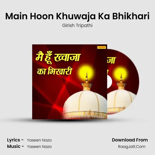 Main Hoon Khuwaja Ka Bhikhari - Girish Tripathi