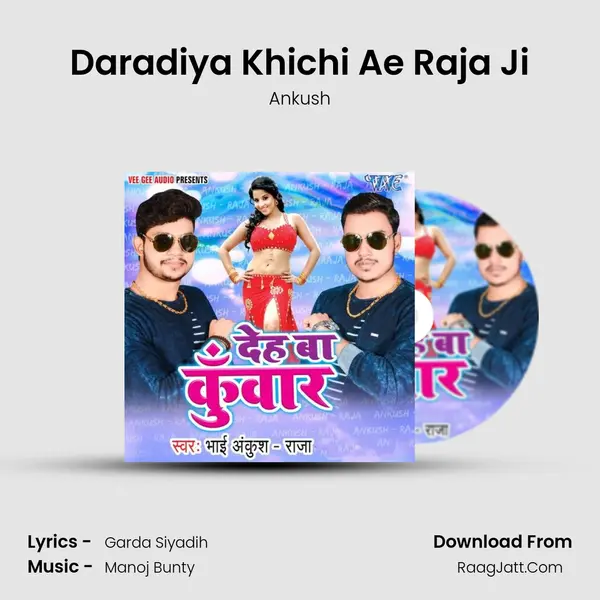 Daradiya Khichi Ae Raja Ji MP3 Song by Ankush Cover