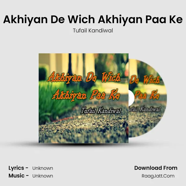 Akhiyan De Wich Akhiyan Paa Ke MP3 Song by Tufail Kandiwal Cover