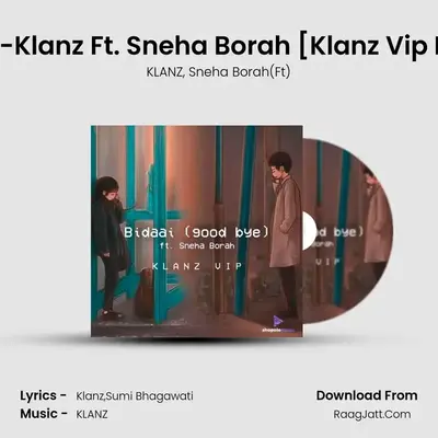 Bidaai (Good Bye)-Klanz Ft. Sneha Borah [Klanz Vip Remix] MP3 Song by KLANZ Cover