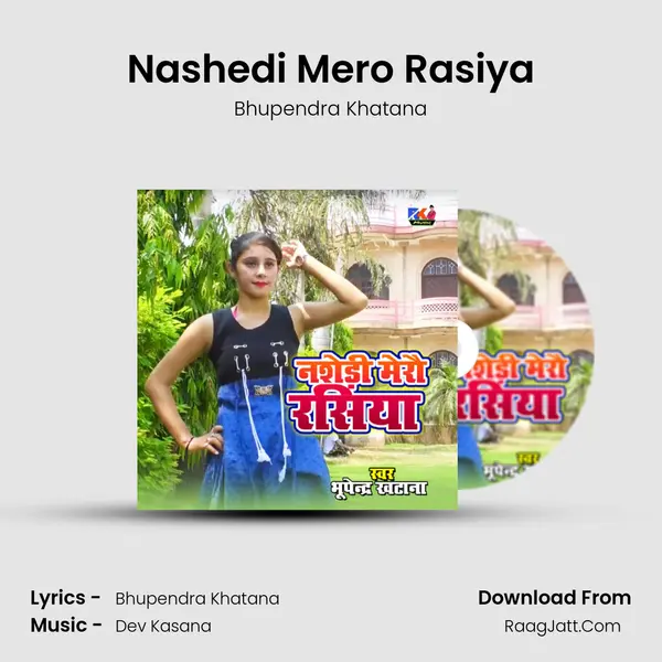 Nashedi Mero Rasiya - Bhupendra Khatana