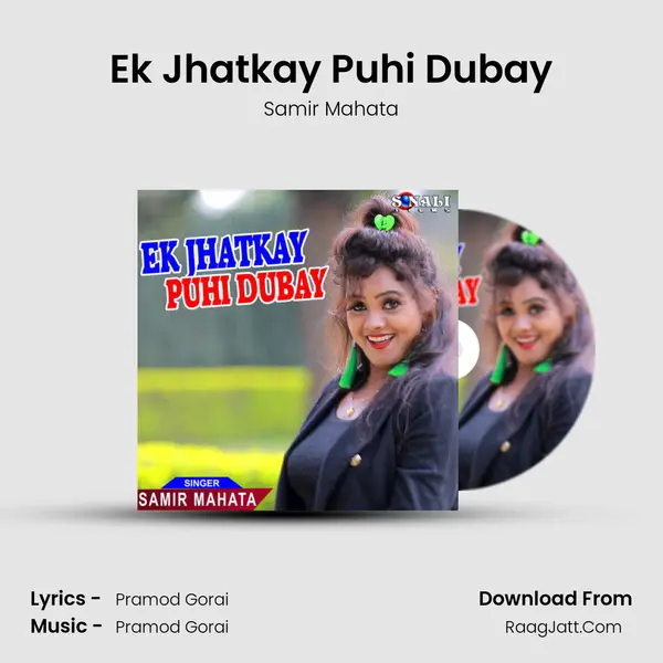 Ek Jhatkay Puhi Dubay - Samir Mahata
