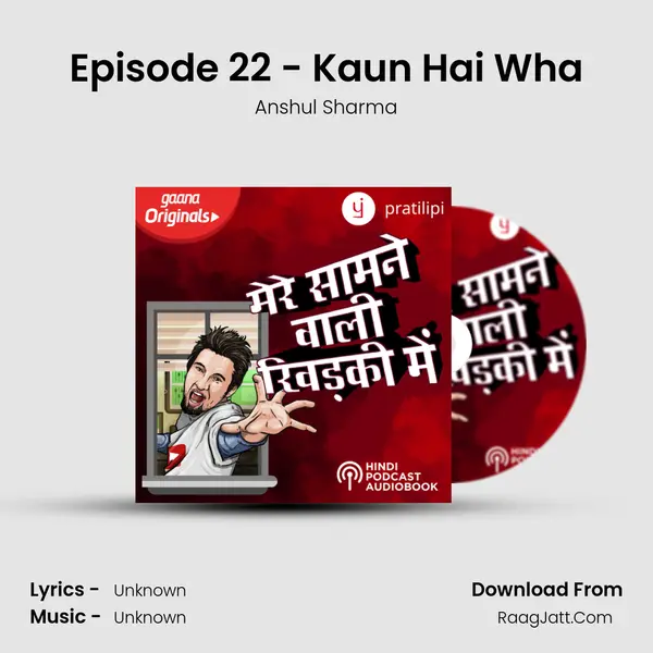 Episode 22 - Kaun Hai Wha MP3 Song by Anshul Sharma Cover