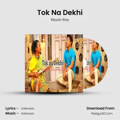 Tok Na Dekhi - 