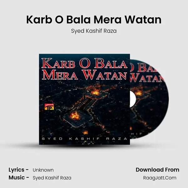 Karb O Bala Mera Watan MP3 Song by Syed Kashif Raza Cover