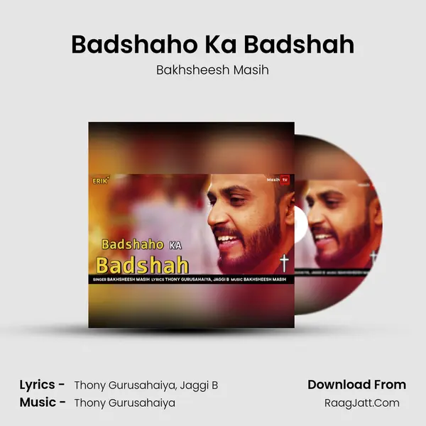 Badshaho Ka Badshah MP3 Song by Bakhsheesh Masih Cover