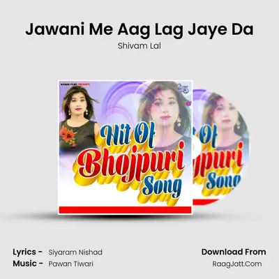 Jawani Me Aag Lag Jaye Da MP3 Song by Shivam Lal Cover