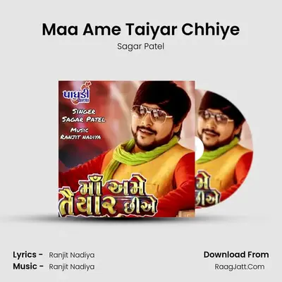 Maa Ame Taiyar Chhiye - Sagar Patel