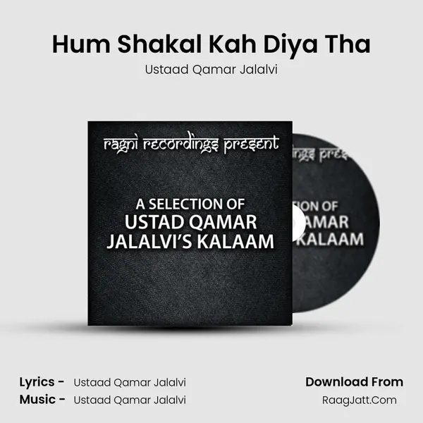 Hum Shakal Kah Diya Tha MP3 Song by Ustaad Qamar Jalalvi Cover