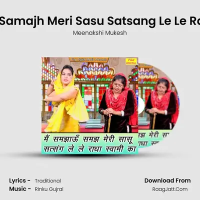 Main Samjhau Samajh Meri Sasu Satsang Le Le Radha Swami Ka - Meenakshi Mukesh