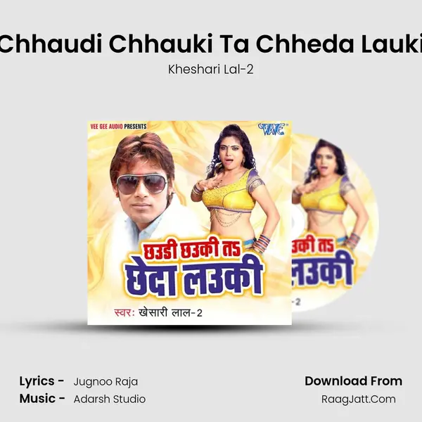 Chhaudi Chhauki Ta Chheda Lauki MP3 Song by Kheshari Lal-2 Cover