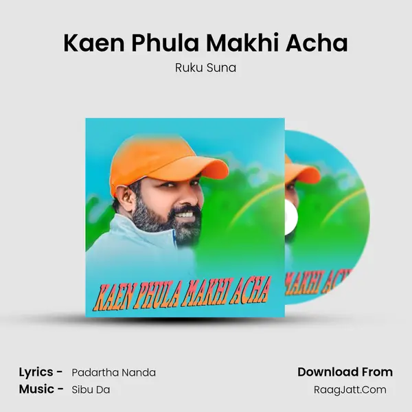 Kaen Phula Makhi Acha - Ruku Suna
