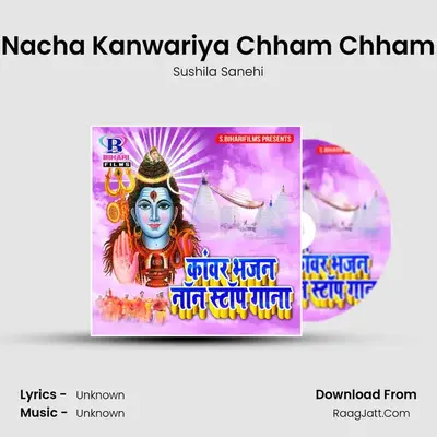 Nacha Kanwariya Chham Chham MP3 Song by Sushila Sanehi Cover