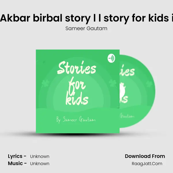 Birbal ki khichdi l l Akbar birbal story l l story for kids in hindi l l by Same MP3 Song by Sameer Gautam Cover