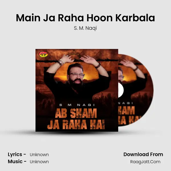 Main Ja Raha Hoon Karbala MP3 Song by S. M. Naqi Cover