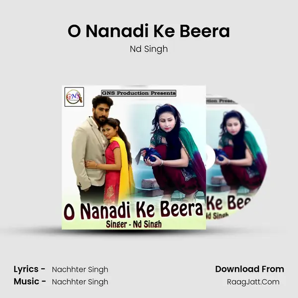 O Nanadi Ke Beera - Nd Singh