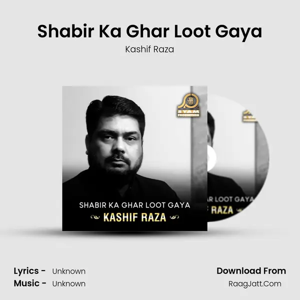 Shabir Ka Ghar Loot Gaya - Kashif Raza
