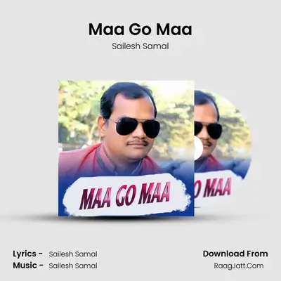 Maa Go Maa - Sailesh Samal