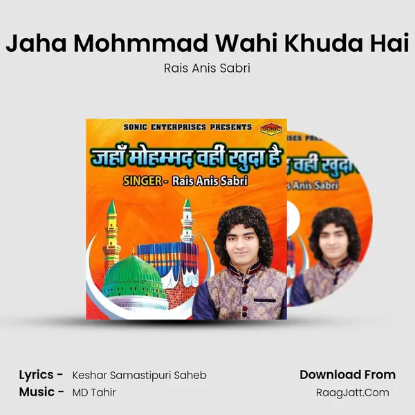 Jaha Mohmmad Wahi Khuda Hai - Rais Anis Sabri