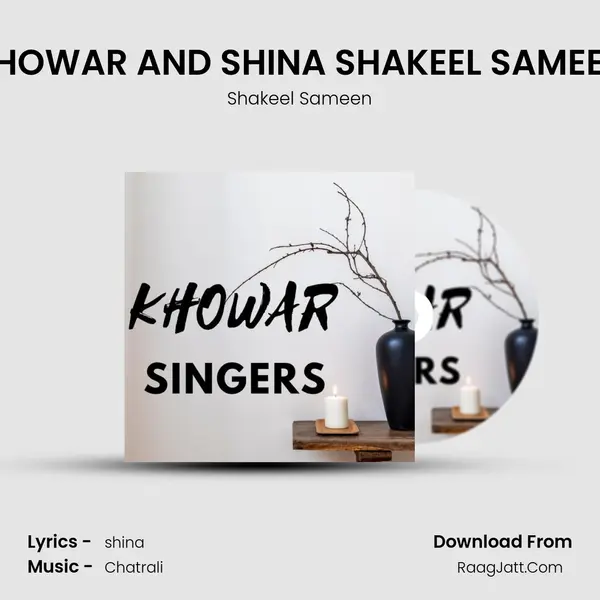 KHOWAR AND SHINA SHAKEEL SAMEEN MP3 Song by Shakeel Sameen Cover