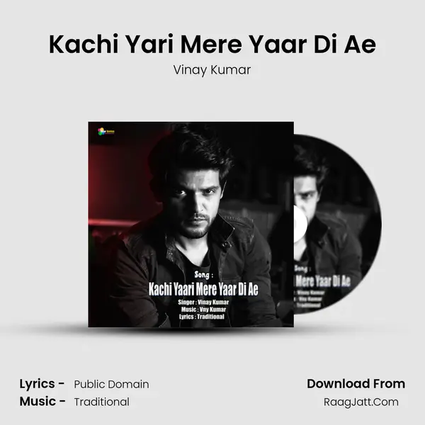 Kachi Yari Mere Yaar Di Ae - Vinay Kumar