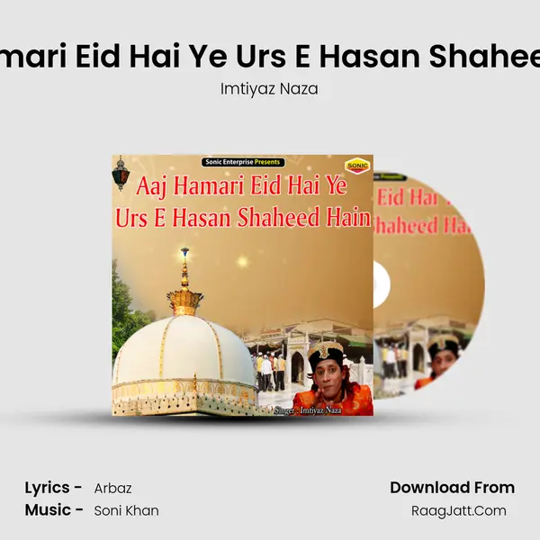 Aaj Hamari Eid Hai Ye Urs E Hasan Shaheed Hain mp3 song