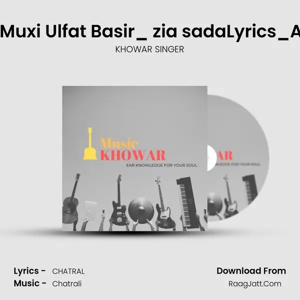 Mao Cha Ki Ta Muxi Ulfat Basir_ zia sadaLyrics_Afzal Ullah Afzal MP3 Song by KHOWAR SINGER Cover