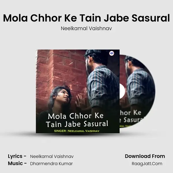 Mola Chhor Ke Tain Jabe Sasural mp3 song