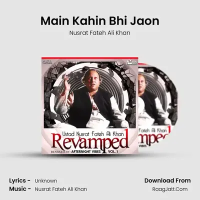 Main Kahin Bhi Jaon MP3 Song by Nusrat Fateh Ali Khan Cover